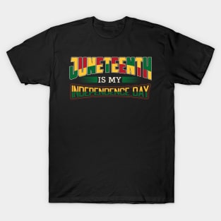 Juneteenth is my independence day, Black History, Black lives matter T-Shirt